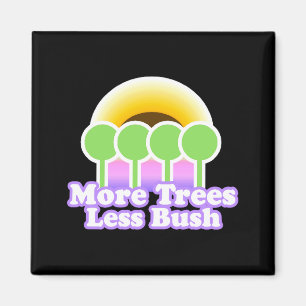 More Trees Less Bu Shirt Earth Day T Shirt  Magnet