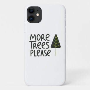 More Trees Please iPhone 11 Case