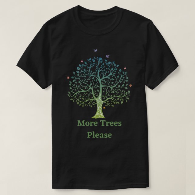 More Trees Please - climate change - nature lovers T-Shirt (Design Front)