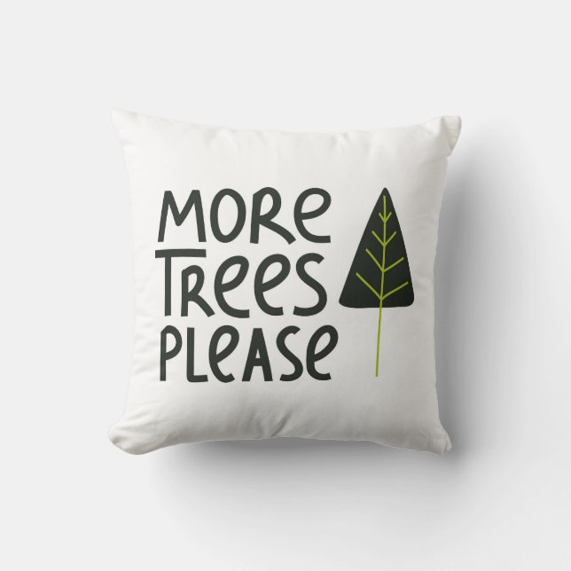 More Trees Please Throw Pillow (Front)