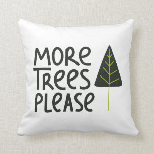 More Trees Please Throw Pillow