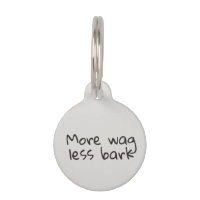 More Wag Less Bark Dog Cat Pet Customize ID Lost
