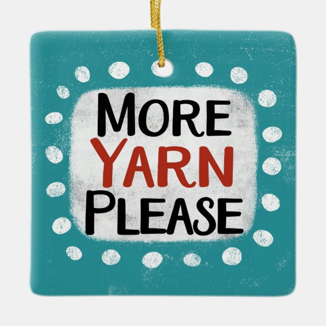 More Yarn Please Ornament (Front)
