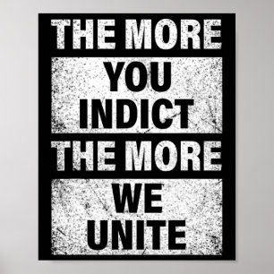 More You Indict The More We Unite Trump Indictment Poster