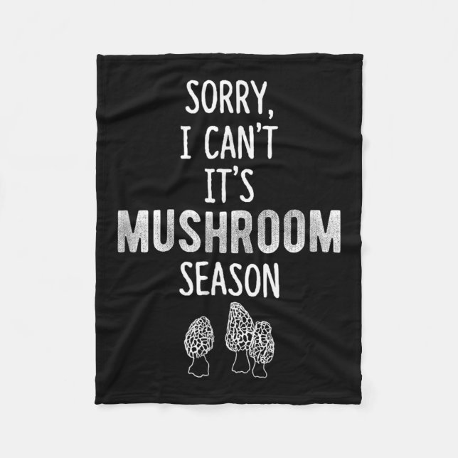 Morel Hunter Sorry I Can't It's Mushroom Season Fo Fleece Blanket (Front)