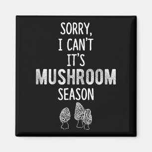Morel Hunter Sorry I Can't It's Mushroom Season Fo Magnet