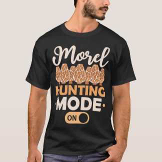 Morel Hunting Mode on Funny Morel Mushroom Hunter T-Shirt