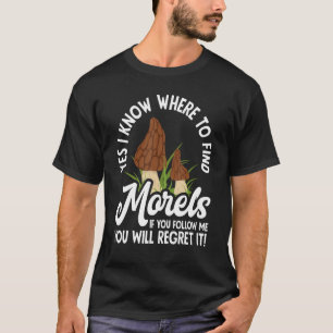 Morel Hunting Mushroom Hunter Don´t Follow Me T-Shirt