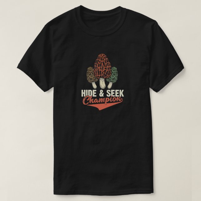 Morel Mushroom Hide and Seek Champion T-Shirt (Design Front)