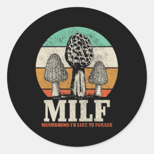 Morel Mushroom Hunting M.i.l.f. Mushrooms I'd Like Classic Round Sticker