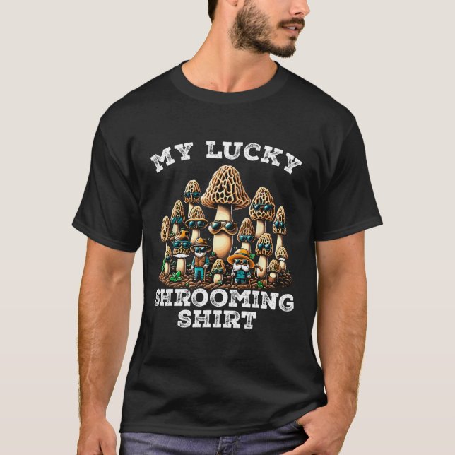Morel Mushroom Hunting Morchella Foraging My Lucky T-Shirt (Front)