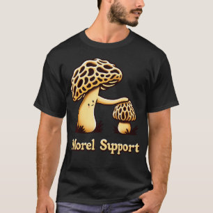 Morel Mushroom Joke Morel Support Mycologist Mycol T-Shirt