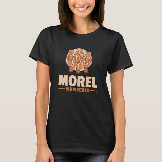 Morel Whisperer Mushroom Hunting T-Shirt (Front)