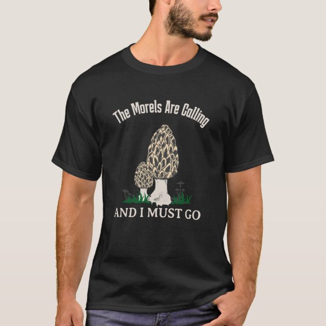 Morels Are Calling Funny Mushroom Lover T-Shirt (Front)