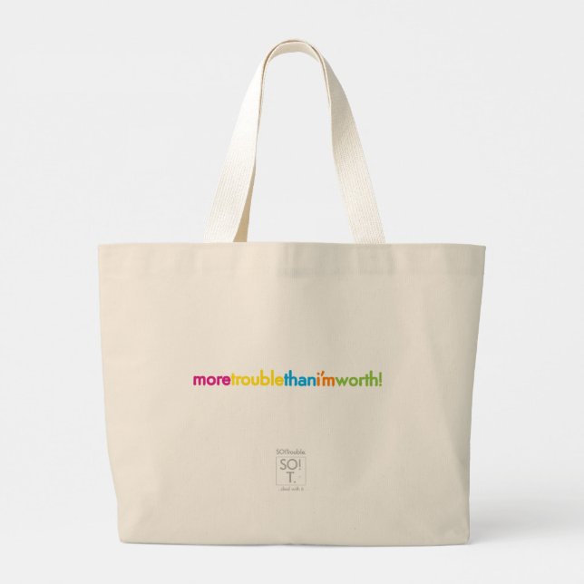 moretroublethani'mworth! large tote bag (Back)