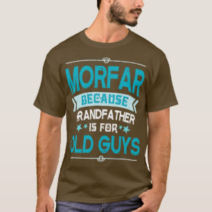 Morfar Because Grandfather Is For Old Guys Happy F T-Shirt