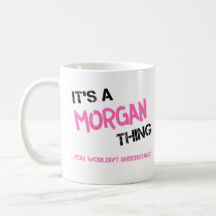 Morgan thing you wouldn't understand novelty coffee mug