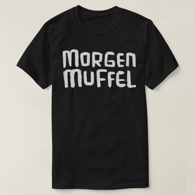 Morgenmuffel German word for not a morning person  T-Shirt (Design Front)