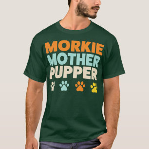 Morkie Mother Pupper Morkie Mom Yorkshire Terrier T-Shirt