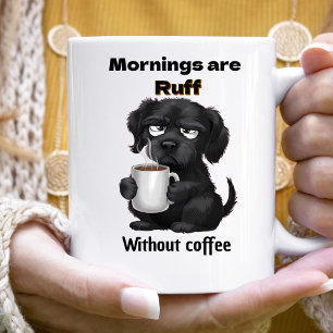 Morning are Ruff Without Coffee Pet Dog & Coffee Coffee Mug
