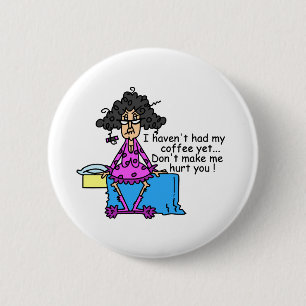 Morning Before Coffee Humour 2 Inch Round Button