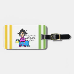 Morning Before Coffee Humour Luggage Tag