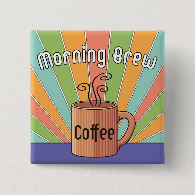 Morning Brew Coffee   2 Inch Square Button (Front)