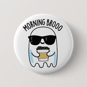 Morning Broo Funny Ghost Coffee Pun 2 Inch Round Button