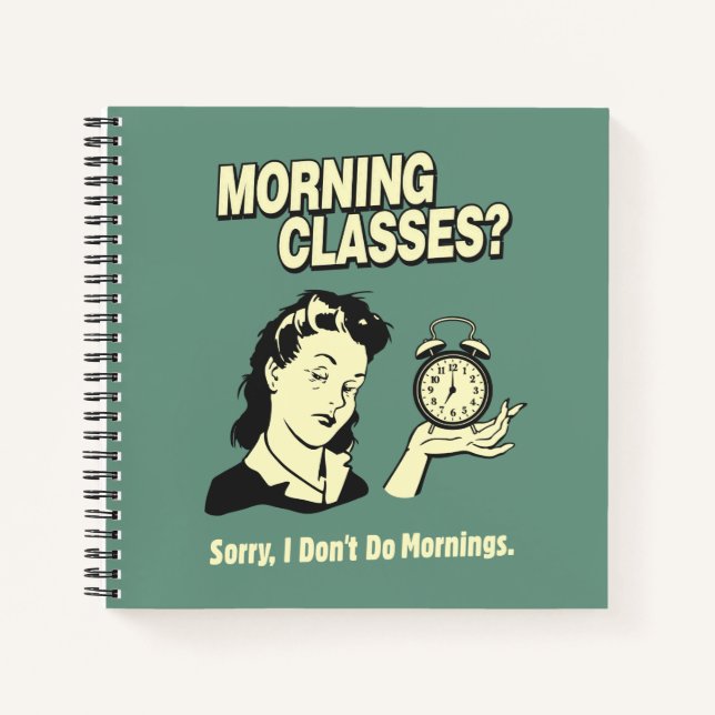 Morning Classes: I Don't Do Mornings Notebook (Front)