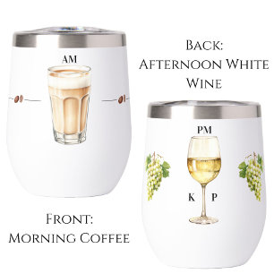 Morning Coffee Evening White Wine Time Tumbler