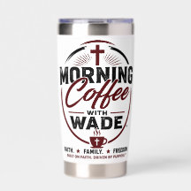 Morning Coffee with Wade MCW Faith Tumbler