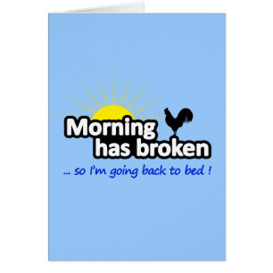Morning Has Broken - So I'm Going Back to Bed