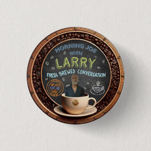 Morning Joe With Larry 1 Inch Round Button