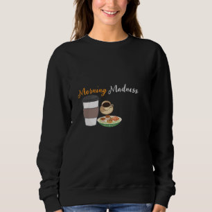 Morning Madness Sweatshirt