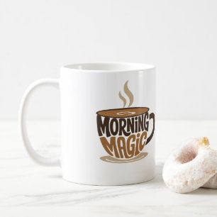 Morning Magic Coffee   Funny Coffee Typography Mug