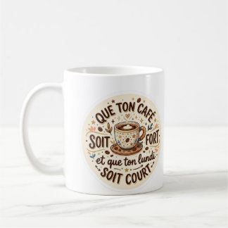 Morning Motivation: May your Coffee be Strong and Mug