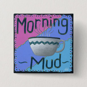 Morning Mud Button