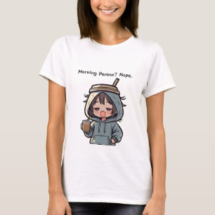 Morning Person? Nope T-Shirt