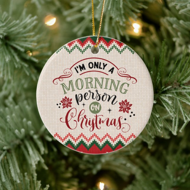 Morning Person On Christmas - Funny Christmas Ceramic Ornament (Tree)