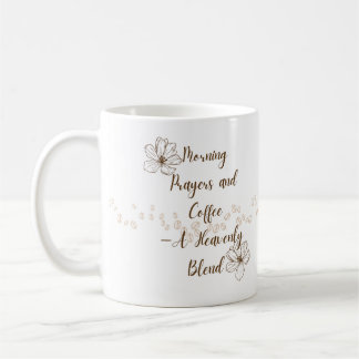 Morning Prayers and Coffee —A Heavenly Blend Coffee Mug