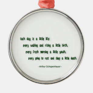 Morning Quote by Arthur Schopenhauer Metal Ornament