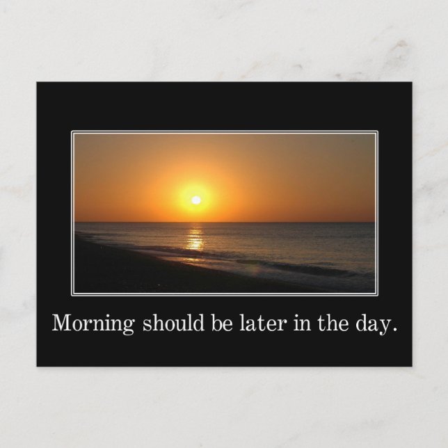 Morning should be later in the day postcard (Front)