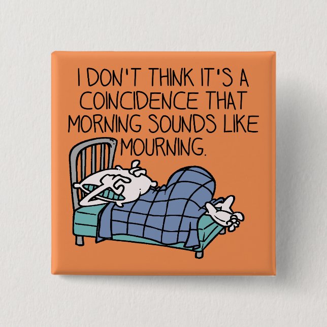 Morning Sounds Like Morning Funny Button Badge Pin (Front)