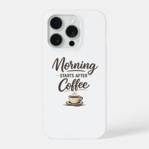 Morning Starts After Coffee - Minimal Coffee iPhone 15 Pro Case
