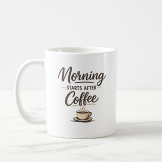 Morning Starts After Coffee – Minimal Coffee Lover Mug