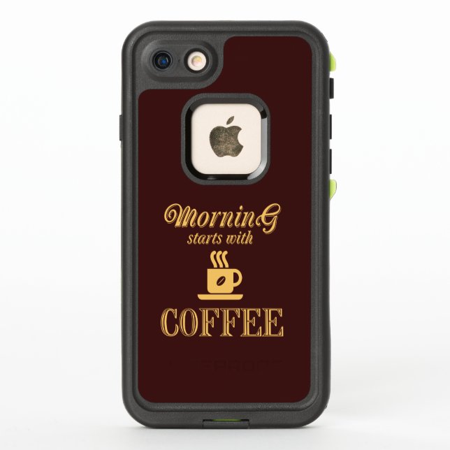 Morning starts with coffee LifeProof iPhone case (Back)