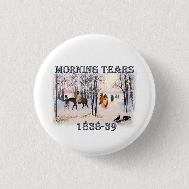 Morning Tears depicts the Cherokee Trail of Tears 1 Inch Round Button (Front)