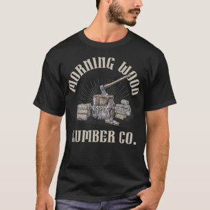 Morning Wood  Lumber Company Funny baked birthday  T-Shirt