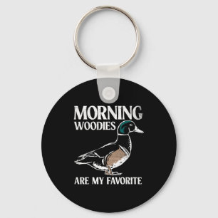 Morning woodies are favourite shirt woodie duck keychain