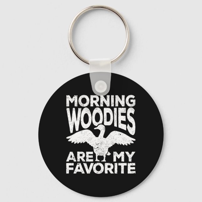 Morning Woodies Are My Favourite Duck Hunting Hunt Keychain (Front)